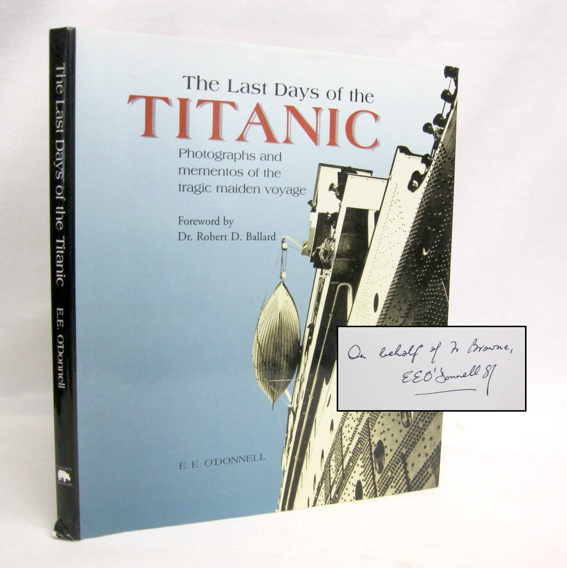 The Last Days of the Titanic: Photographs and mementos of the tragic maiden voyage by E.E. O'Donnell