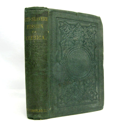 Anti-Slavery Mission to America Origin of Present Conflict by James W Massie