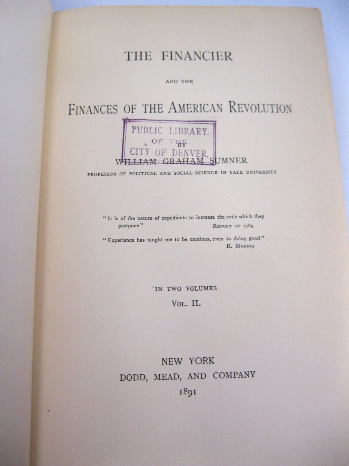 The Financier and the Finances of the American Revolution by William Graham Sumner