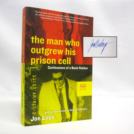 The Man Who Outgrew His Prison Cell: Confessions of a Bank Robber by Joe Loya