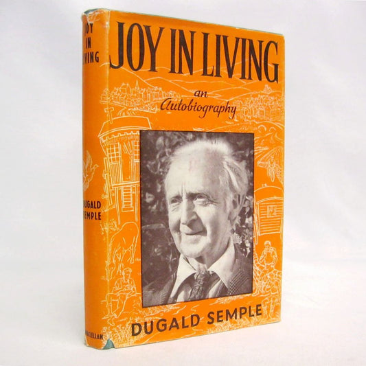 Joy In Living Autobiography by Dugald Semple