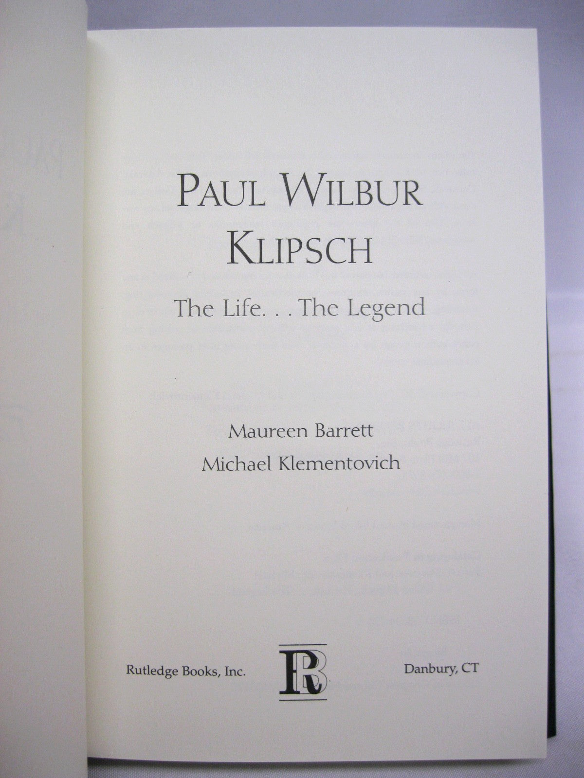 Paul Wilbur Klipsch; The Life ... The Legend by Maureen Bennett and Michael Klementovich
