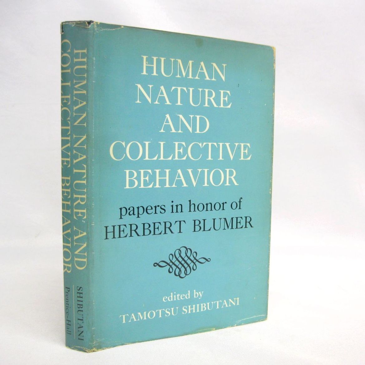 Human Nature and Collective Behavior: Papers in Honor of Herbert Blumer edited by Tamotsu Shibutani