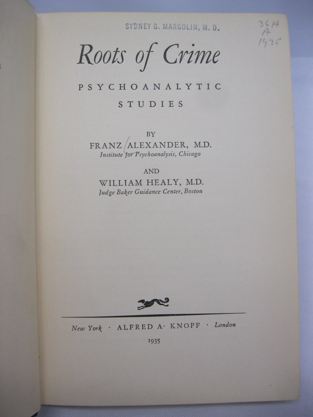 Roots of Crime: Psychoanalytic Studies by Franz Alexander