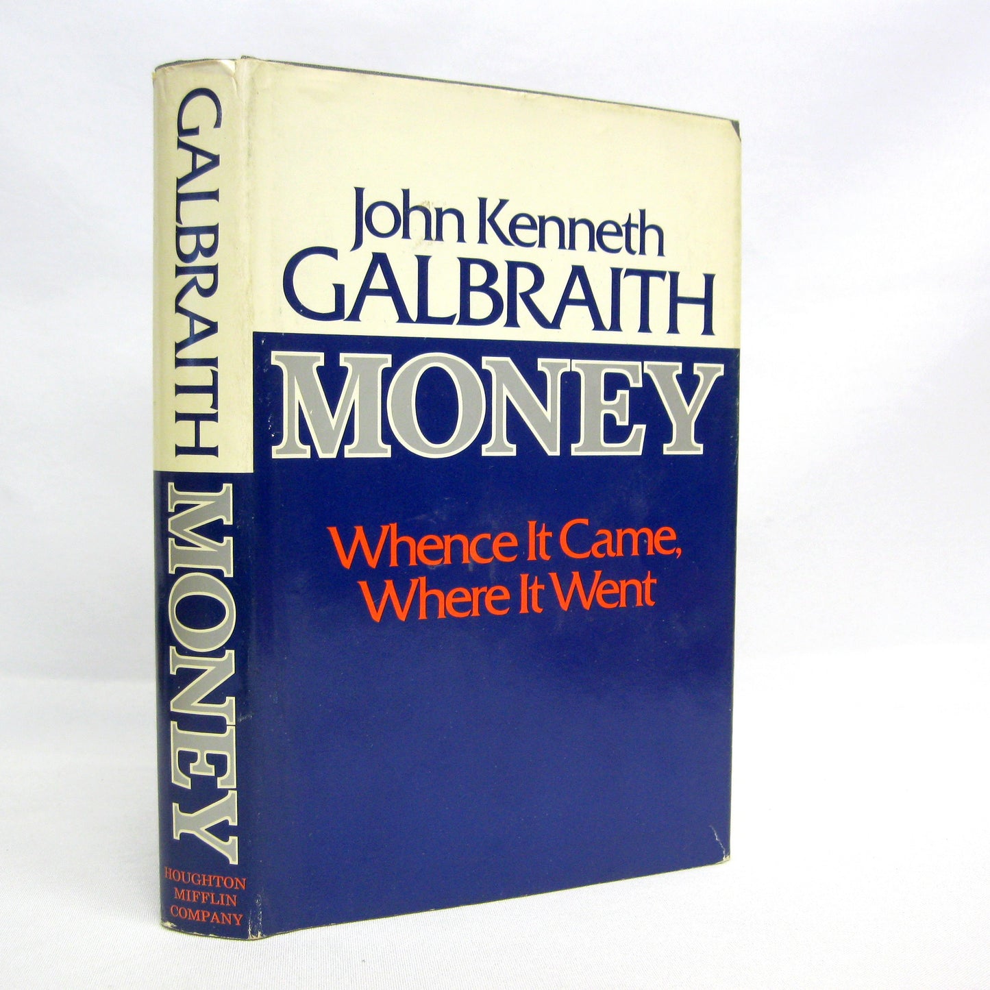 Money: Whence it Came, Where it Went by John Kenneth Galbraith