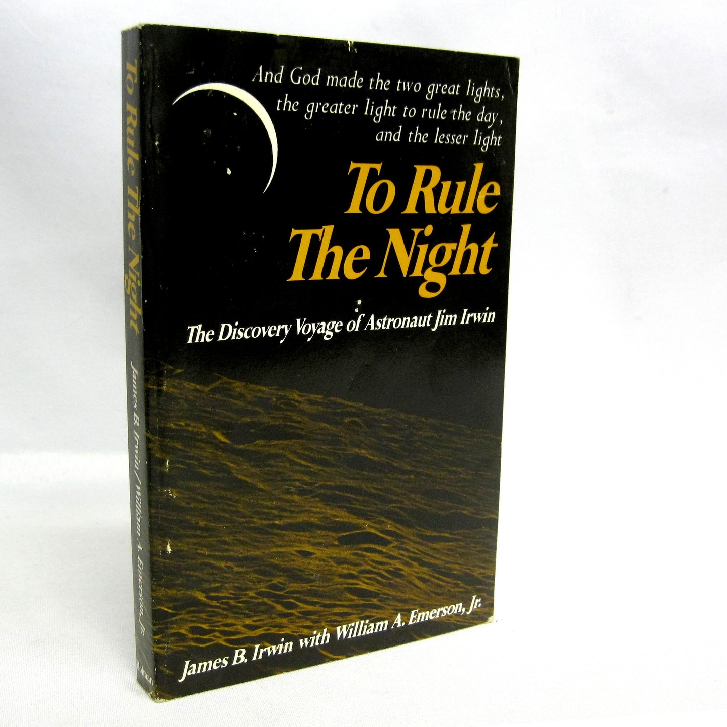 To Rule the Night: The Discovery Voyage of Astronaut Jim Irwin by James B. Irwin and William A. Emerson Jr.